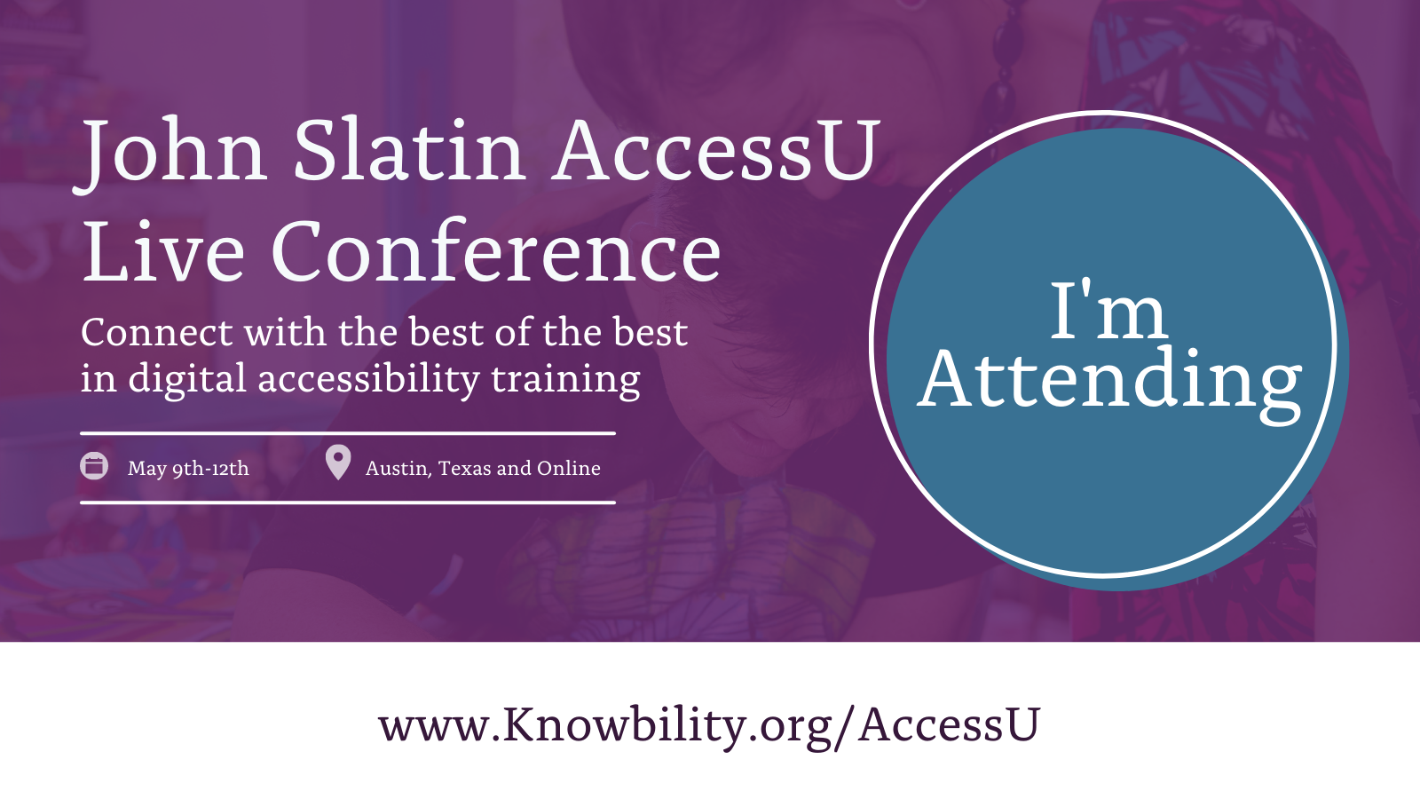 John Slatin AccessU Live Conference. Connect with the best of the best in digital accessibility training. May 9th-12th. Austin, Texas and Online. I'm Attending. www.Knowbility.org/AccessU.