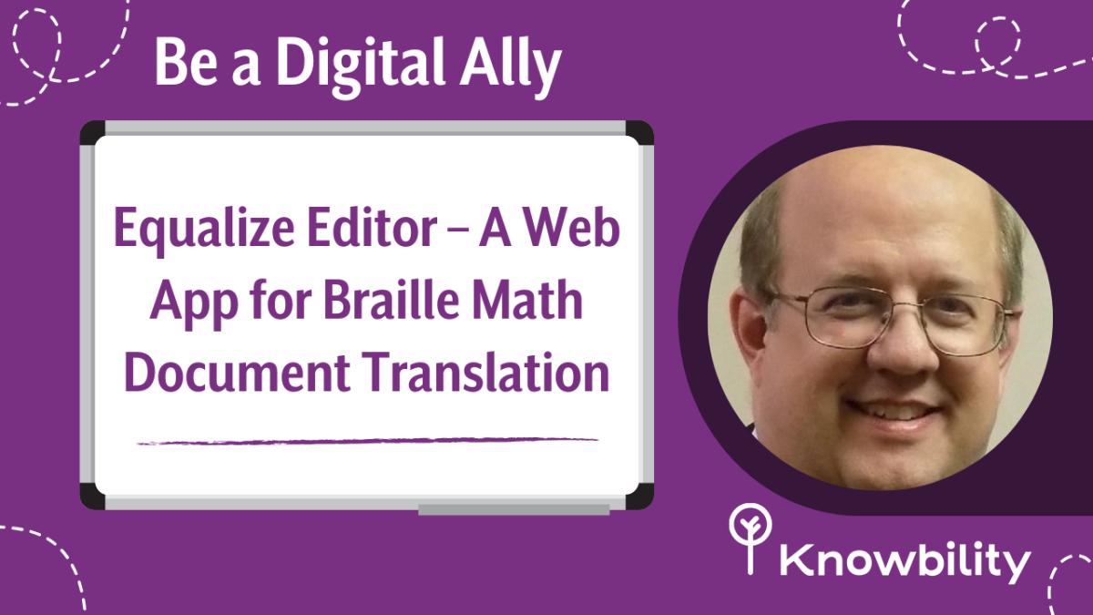 Be a Digital Ally: Equalize Editor - A Web App for Braille Math Document Translation