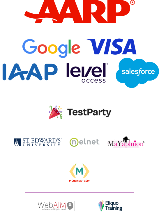 AARP, Google, Visa, IAAP, Level Access, Salesforce, TestParty, St. Edwards University, Nelnet, MaYapinion, Monkee-Boy, and exhibitors WebAIM, Eliquo Training