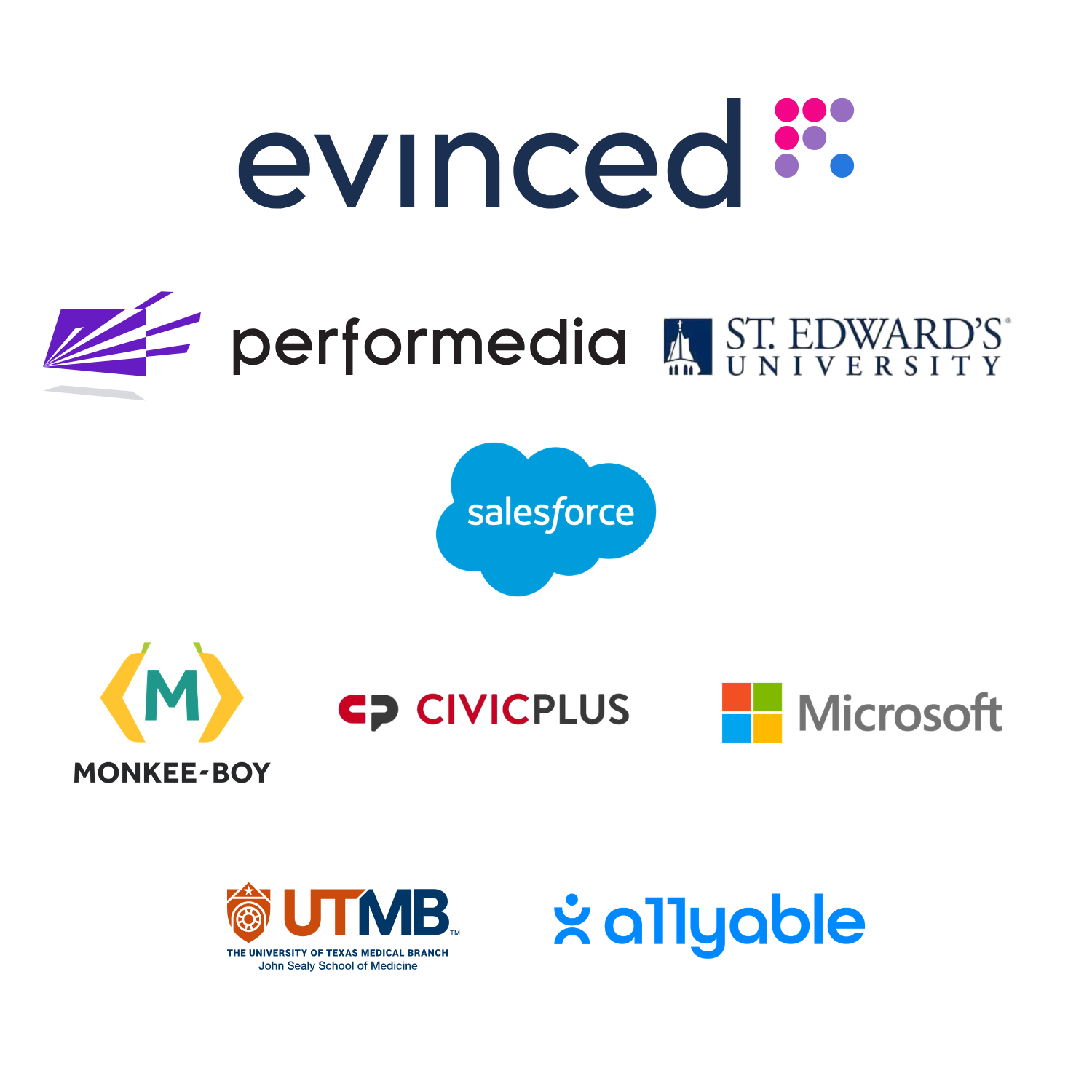 Evinced, Performedia, St.Edward's, Salesforce, Momkee-Boy, CivicPlus, Mircosoft, UTMB, allyable
