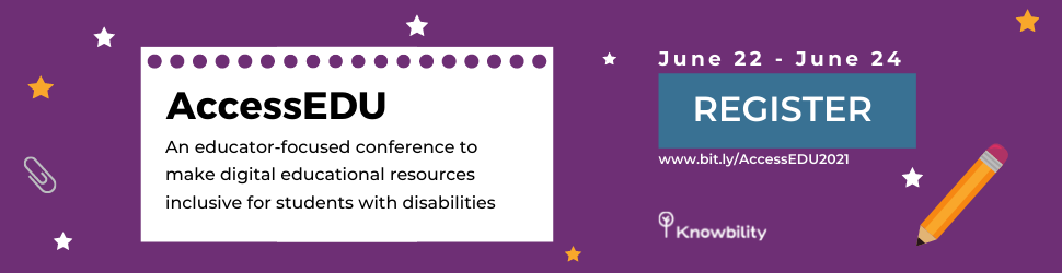 Banner ad button for the AccessEDU Conference. AccessEDU is an educator-focused conference to make digital education resources inclusive for students with disabilities. The conference runs from June 22- June 24th. Register by clicking on this button on going to www.bit.ly/AccessEDU2021.